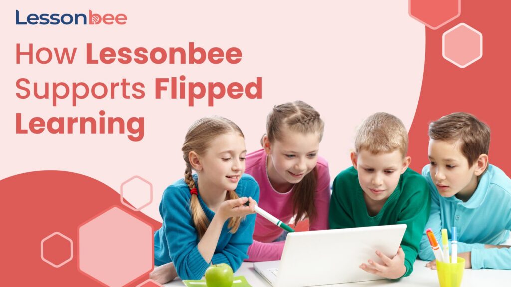 how lessonbee supports flipped learning